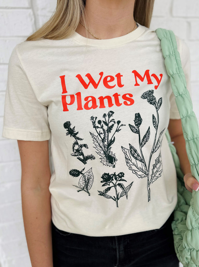 Wet My Plants Tee